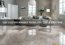 CÁC LOẠI ĐÁ MARBLE ĐƯỢC YÊU THÍCH HIỆN NAY